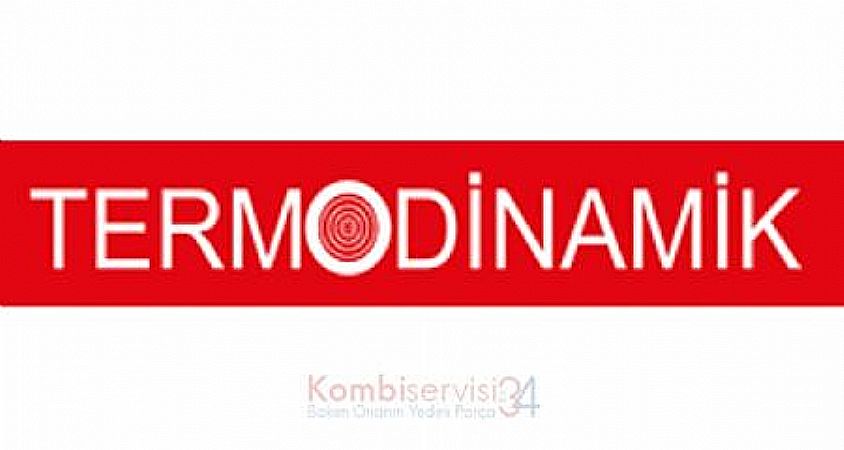 Termodinamik | Kombiservis34